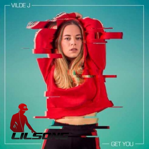 Vilde J - Get You (CDQ)